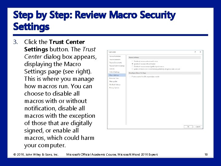 Step by Step: Review Macro Security Settings 3. Click the Trust Center Settings button.