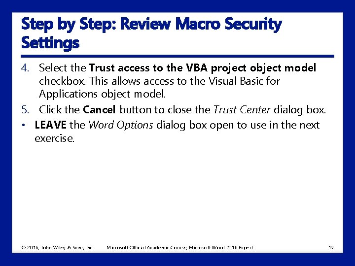 Step by Step: Review Macro Security Settings 4. Select the Trust access to the
