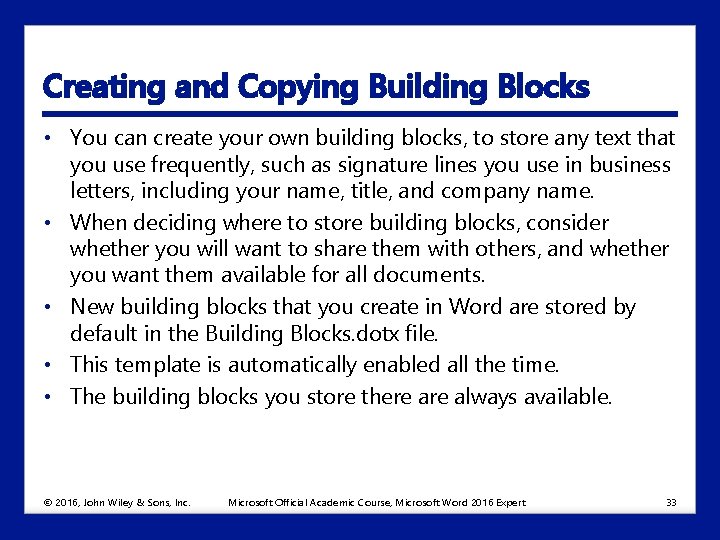 Creating and Copying Building Blocks • You can create your own building blocks, to