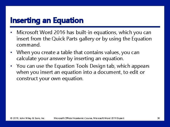 Inserting an Equation • Microsoft Word 2016 has built-in equations, which you can insert