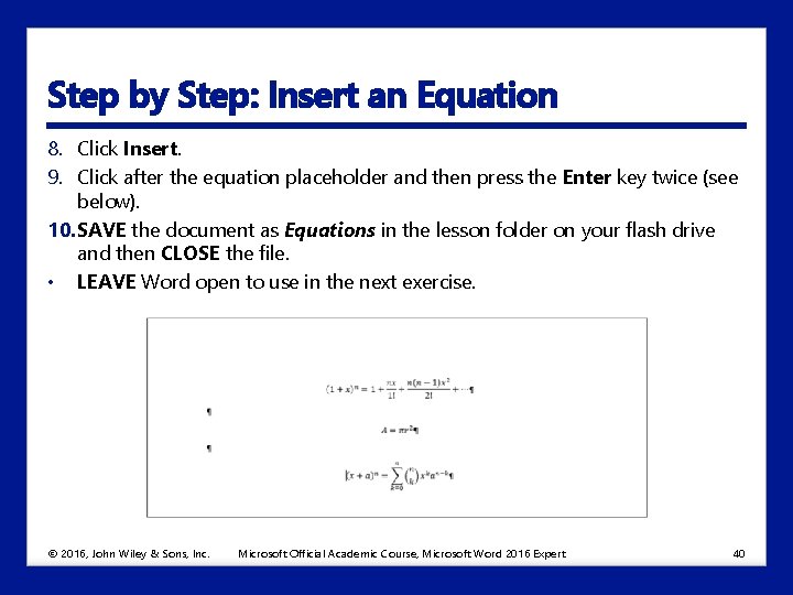 Step by Step: Insert an Equation 8. Click Insert. 9. Click after the equation