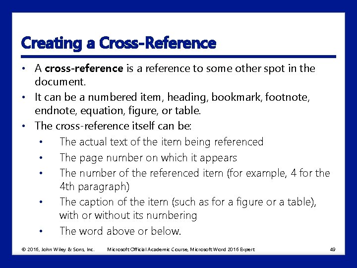 Creating a Cross-Reference • A cross-reference is a reference to some other spot in