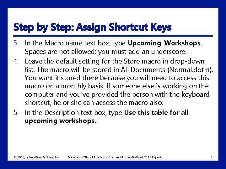Step by Step: Assign Shortcut Keys 3. In the Macro name text box, type