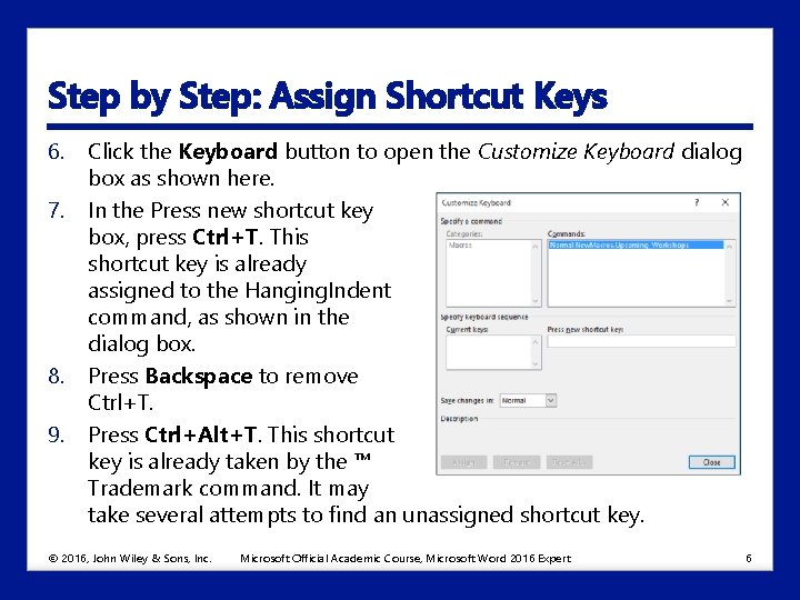 Step by Step: Assign Shortcut Keys 6. 7. 8. 9. Click the Keyboard button