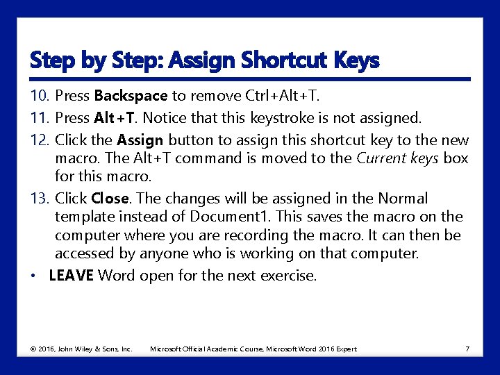 Step by Step: Assign Shortcut Keys 10. Press Backspace to remove Ctrl+Alt+T. 11. Press