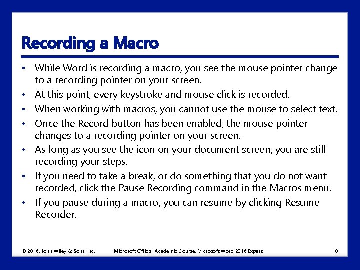 Recording a Macro • While Word is recording a macro, you see the mouse