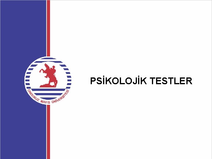 PSİKOLOJİK TESTLER 