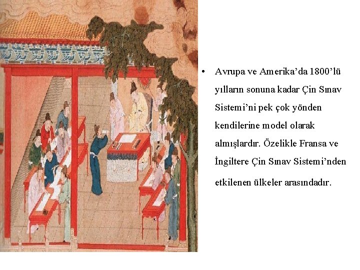  • Avrupa ve Amerika’da 1800’lü yılların sonuna kadar Çin Sınav Sistemi’ni pek çok