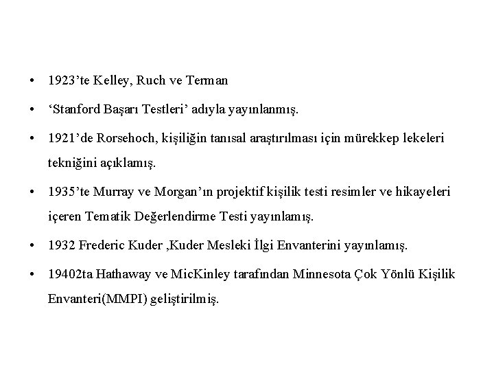  • 1923’te Kelley, Ruch ve Terman • ‘Stanford Başarı Testleri’ adıyla yayınlanmış. •