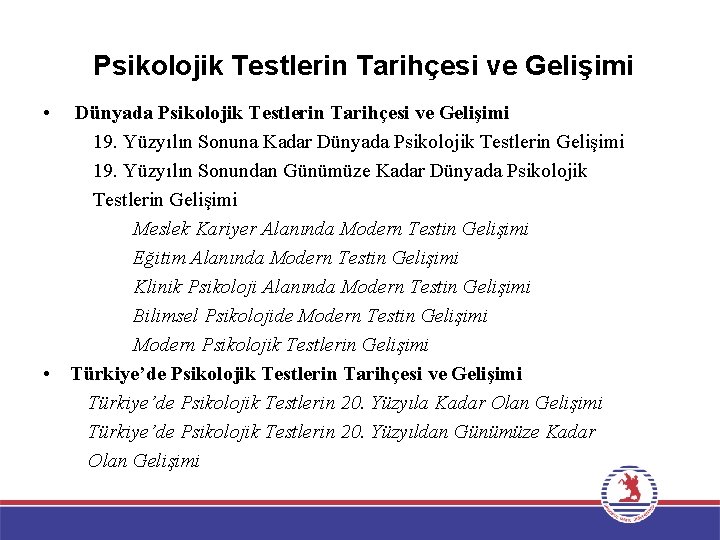 Psikolojik Testlerin Tarihçesi ve Gelişimi • Dünyada Psikolojik Testlerin Tarihçesi ve Gelişimi 19. Yüzyılın