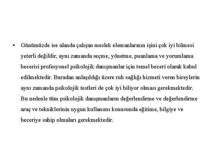  • Günümüzde ise alanda çalışan meslek elemanlarının işini çok iyi bilmesi yeterli değildir,