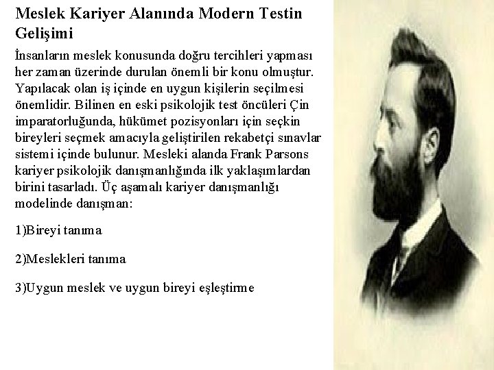 Meslek Kariyer Alanında Modern Testin Gelişimi İnsanların meslek konusunda doğru tercihleri yapması her zaman