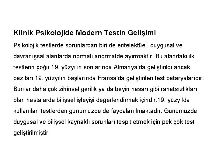 Klinik Psikolojide Modern Testin Gelişimi Psikolojik testlerde sorunlardan biri de entelektüel, duygusal ve davranışsal
