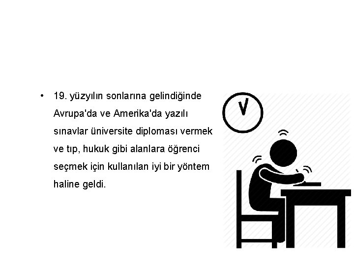  • 19. yüzyılın sonlarına gelindiğinde Avrupa'da ve Amerika'da yazılı sınavlar üniversite diploması vermek