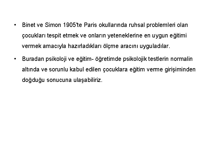  • Binet ve Simon 1905'te Paris okullarında ruhsal problemleri olan çocukları tespit etmek