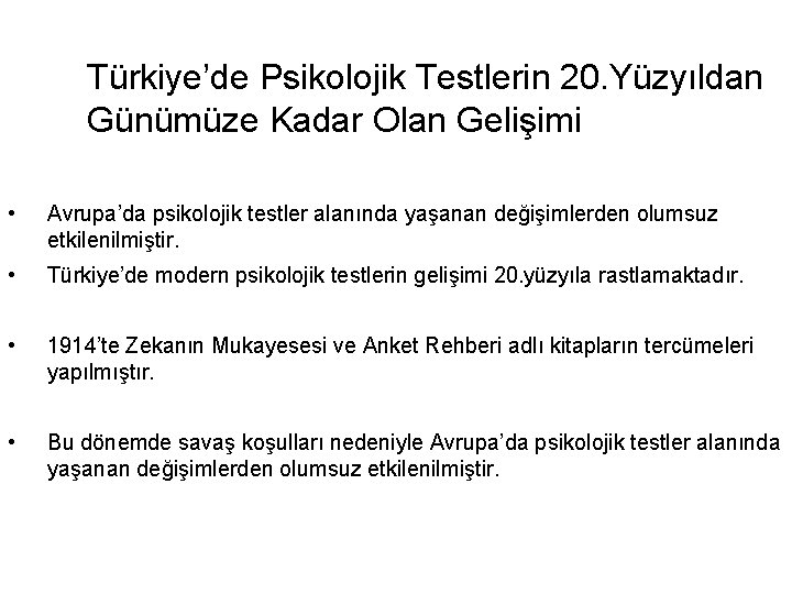 Türkiye’de Psikolojik Testlerin 20. Yüzyıldan Günümüze Kadar Olan Gelişimi • Avrupa’da psikolojik testler alanında
