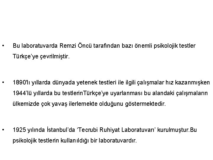  • Bu laboratuvarda Remzi Öncü tarafından bazı önemli psikolojik testler Türkçe’ye çevrilmiştir. •
