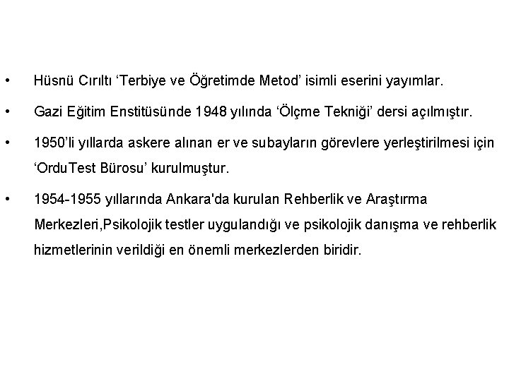  • Hüsnü Cırıltı ‘Terbiye ve Öğretimde Metod’ isimli eserini yayımlar. • Gazi Eğitim