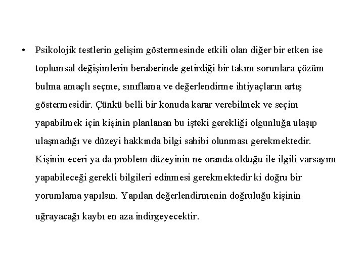  • Psikolojik testlerin gelişim göstermesinde etkili olan diğer bir etken ise toplumsal değişimlerin