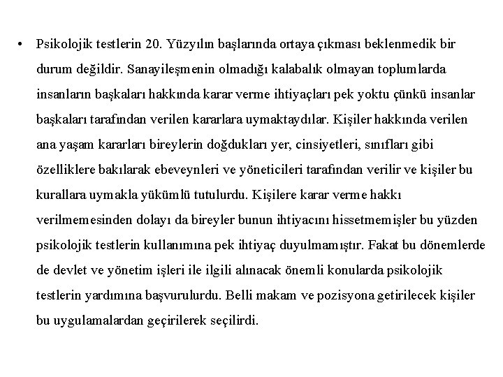  • Psikolojik testlerin 20. Yüzyılın başlarında ortaya çıkması beklenmedik bir durum değildir. Sanayileşmenin