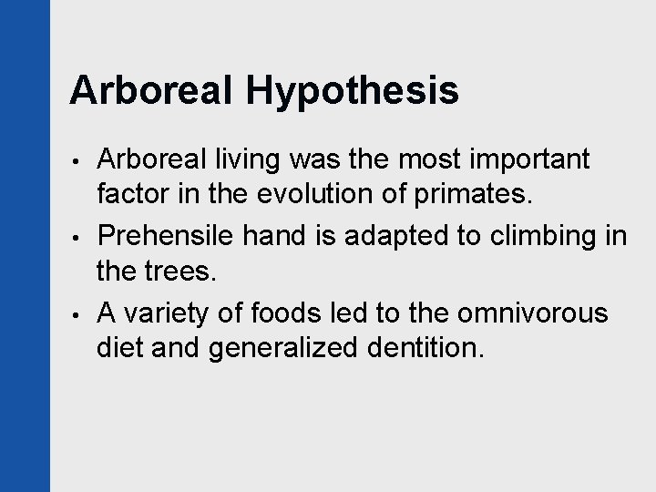 Arboreal Hypothesis • • • Arboreal living was the most important factor in the