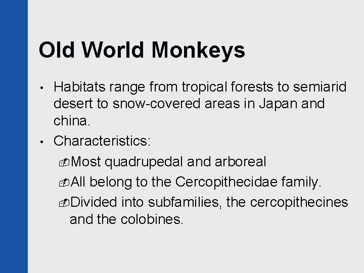 Old World Monkeys • • Habitats range from tropical forests to semiarid desert to