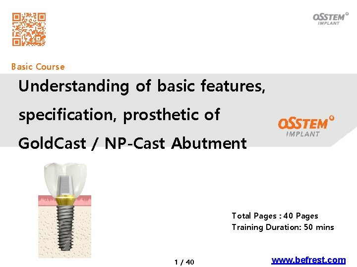 Basic Course Understanding of basic features, specification, prosthetic of Gold. Cast / NP-Cast Abutment