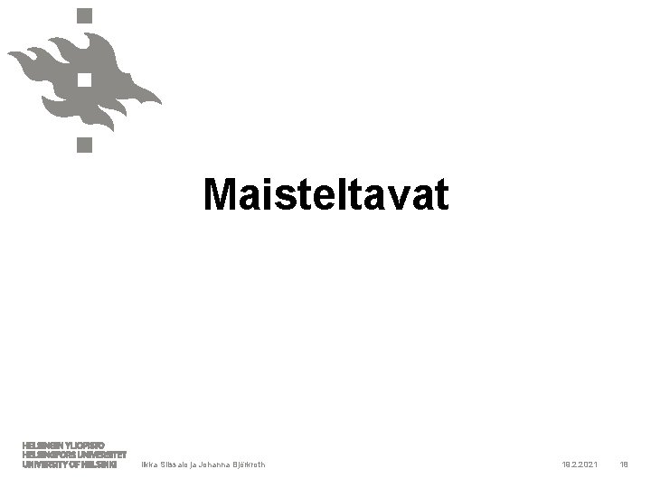 Maisteltavat Ilkka Siissalo ja Johanna Björkroth 19. 2. 2021 18 