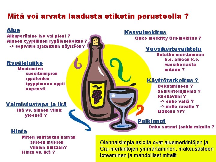 Mitä voi arvata laadusta etiketin perusteella ? Alue Alkuperäalue iso vai pieni ? Alueen