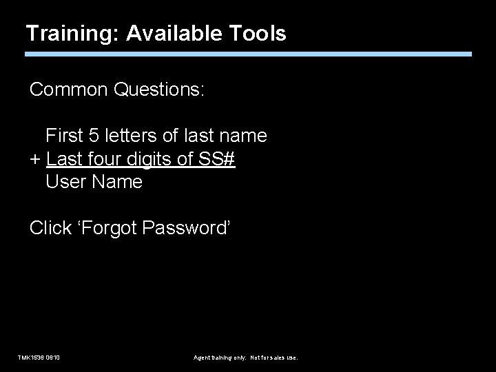 Training: Available Tools Common Questions: First 5 letters of last name + Last four