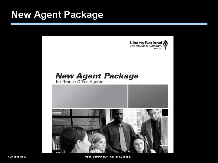 New Agent Package TMK 1536 0610 Agent training only. Not for sales use. 