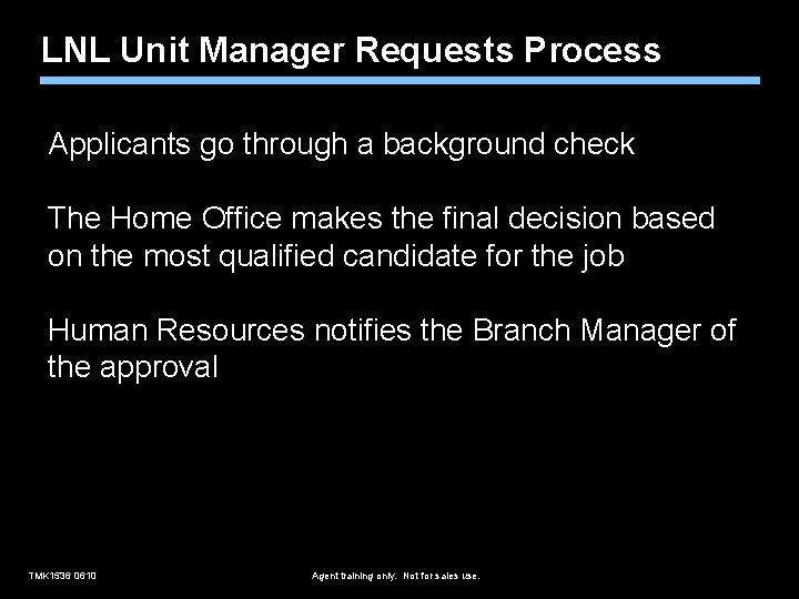 LNL Unit Manager Requests Process Applicants go through a background check The Home Office