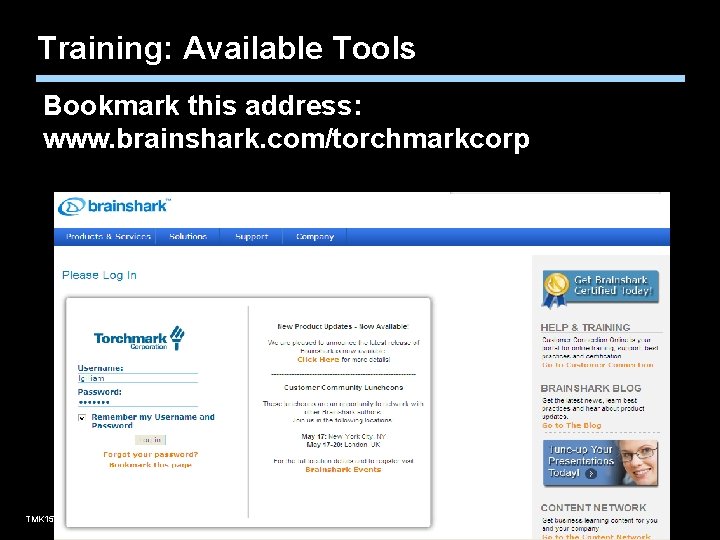 Training: Available Tools Bookmark this address: www. brainshark. com/torchmarkcorp TMK 1536 0610 Agent training