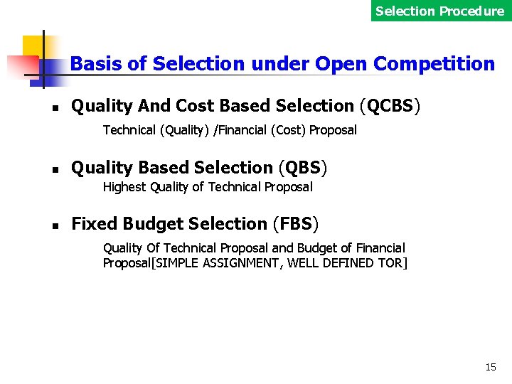 Selection Procedure Basis of Selection under Open Competition Quality And Cost Based Selection (QCBS)