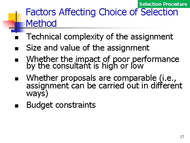 Selection Procedure Factors Affecting Choice of Selection Method Technical complexity of the assignment Size