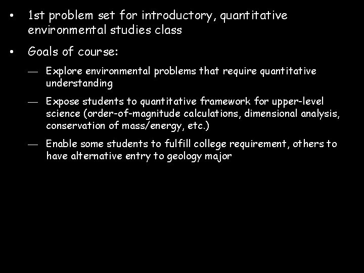 • 1 st problem set for introductory, quantitative environmental studies class • Goals