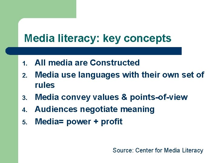 Media literacy: key concepts 1. 2. 3. 4. 5. All media are Constructed Media