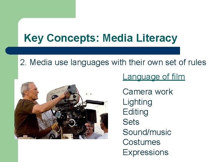 Key Concepts: Media Literacy 2. Media use languages with their own set of rules