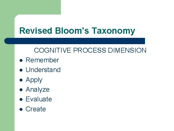 Revised Bloom’s Taxonomy COGNITIVE PROCESS DIMENSION l Remember l Understand l Apply l Analyze