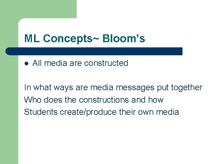 ML Concepts~ Bloom’s l All media are constructed In what ways are media messages