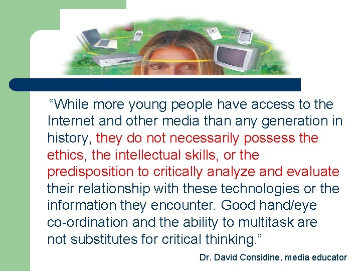  “While more young people have access to the Internet and other media than