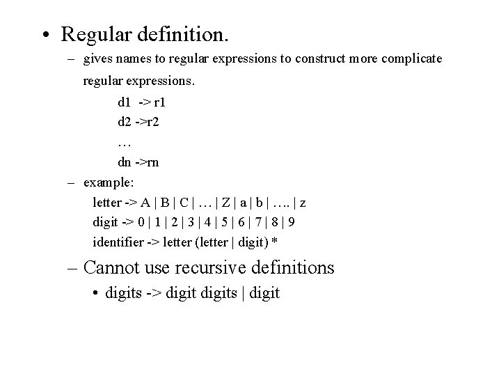  • Regular definition. – gives names to regular expressions to construct more complicate