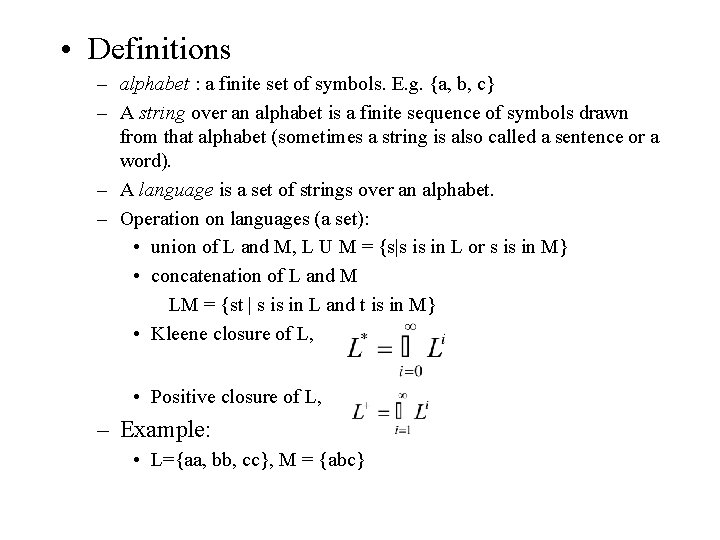  • Definitions – alphabet : a finite set of symbols. E. g. {a,