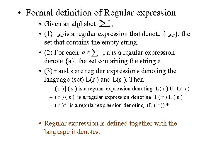  • Formal definition of Regular expression • Given an alphabet , • (1)