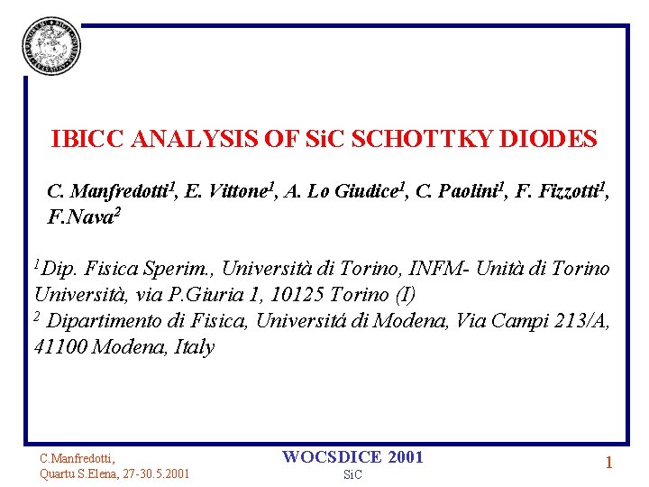 IBICC ANALYSIS OF Si. C SCHOTTKY DIODES C. Manfredotti 1, E. Vittone 1, A.