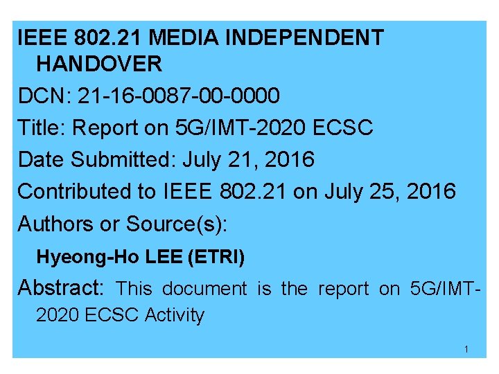 IEEE 802. 21 MEDIA INDEPENDENT HANDOVER DCN: 21 -16 -0087 -00 -0000 Title: Report