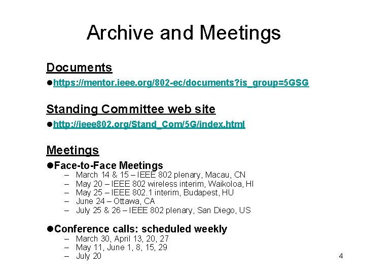 Archive and Meetings Documents lhttps: //mentor. ieee. org/802 -ec/documents? is_group=5 GSG Standing Committee web