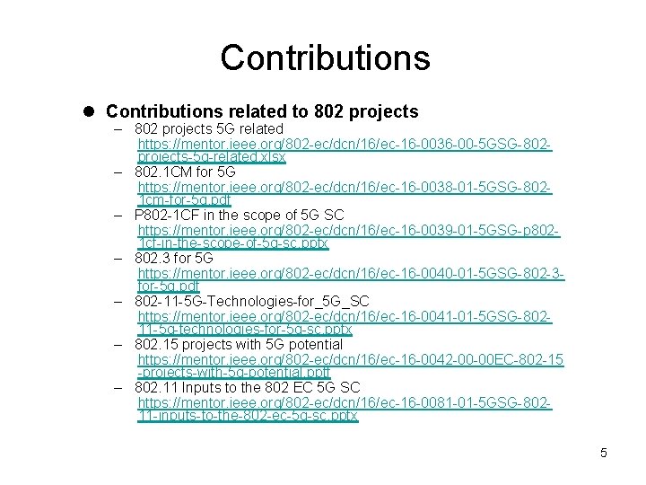 Contributions l Contributions related to 802 projects – 802 projects 5 G related https: