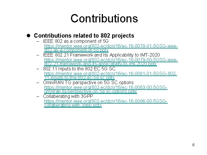 Contributions l Contributions related to 802 projects – IEEE 802 as a component of