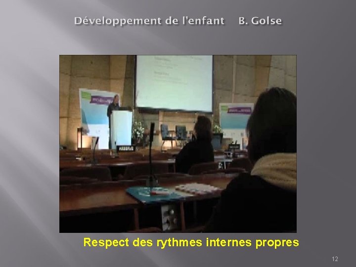 Respect des rythmes internes propres 12 